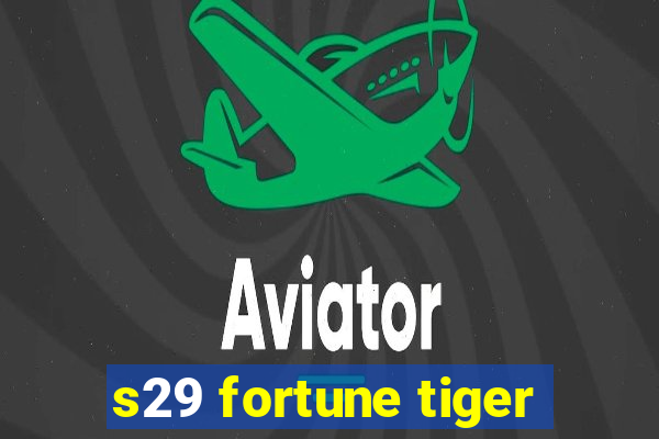 s29 fortune tiger